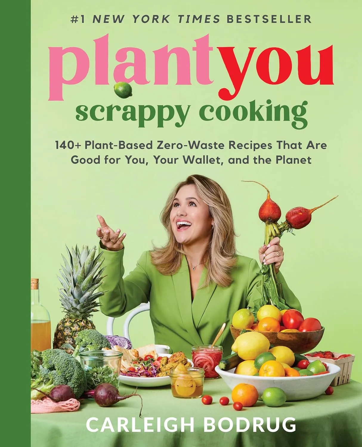 PlantYou: Scrappy Cooking: 140  Plant-Based Zero-Waste Recipes That Are Good for You, Your Wallet, and the Planet Hardcover  April 2, 2024